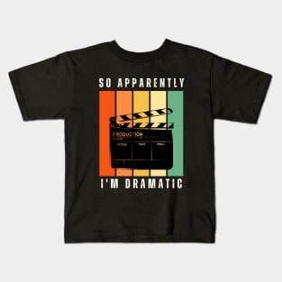 So Apparently I'm Dramatic Kids T-Shirt